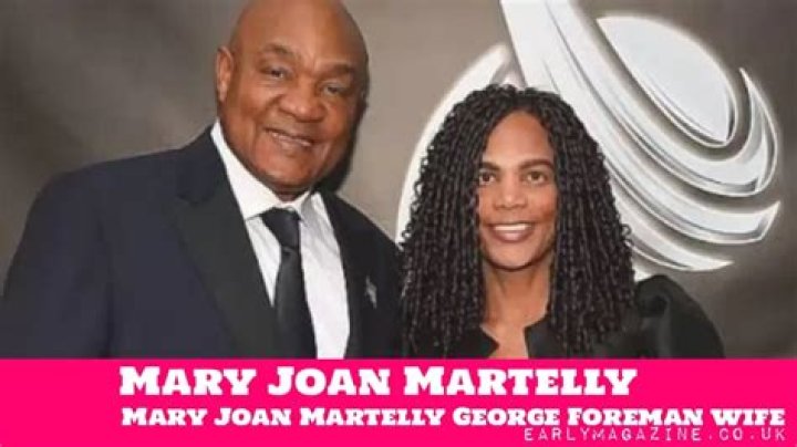 Unveiling The Enduring Legacy Of George Foreman And Mary Joan Martelly